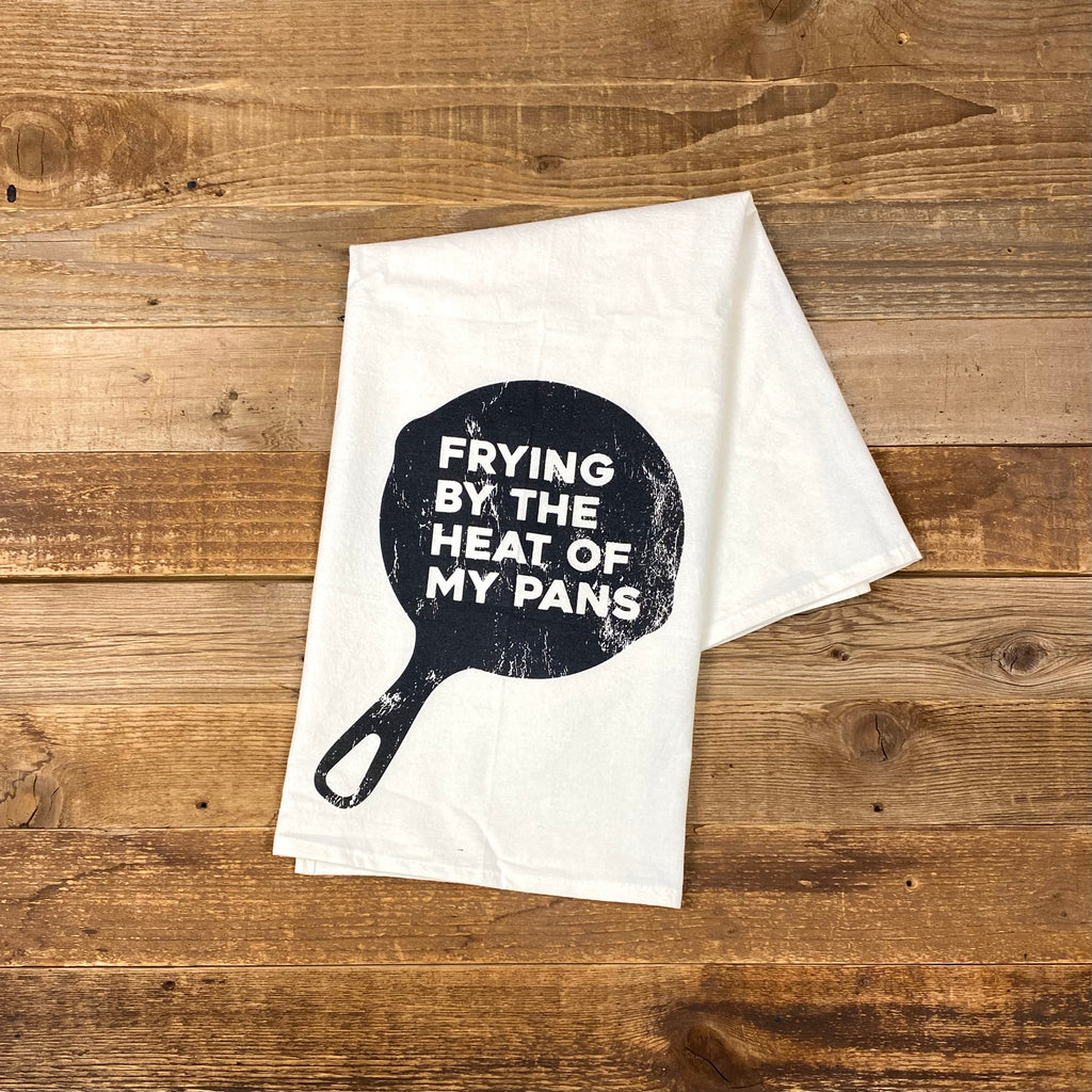 Frying By The Heat of My Pans Flour Sack Towel - This Farm Wife