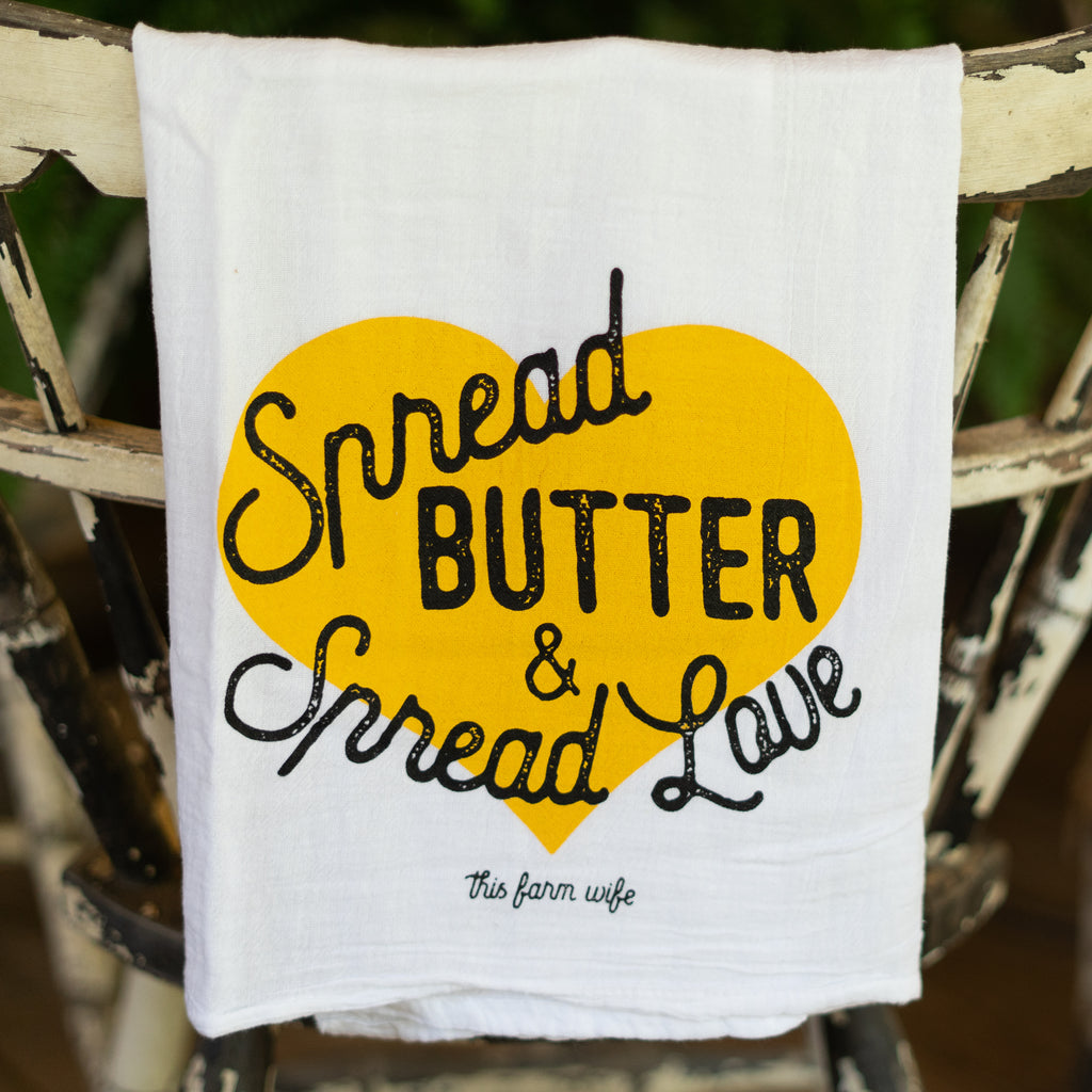 Spread Butter, Spread Love Flour Sack Towel - This Farm Wife