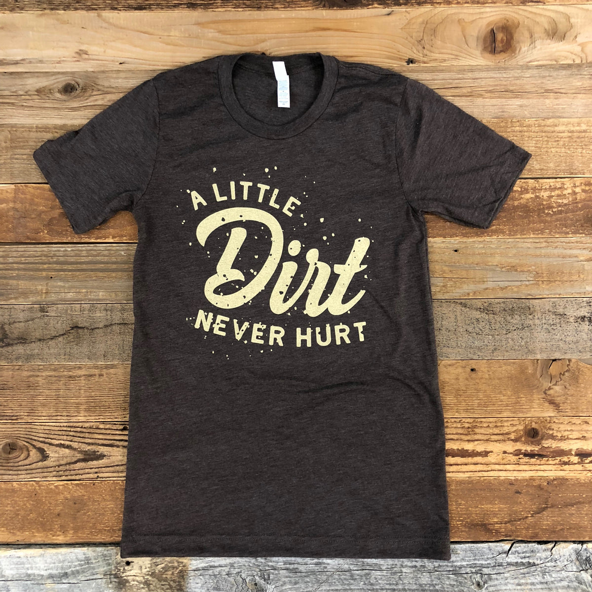 Dirt Never Hurt Tee - Brown | This Farm Wife