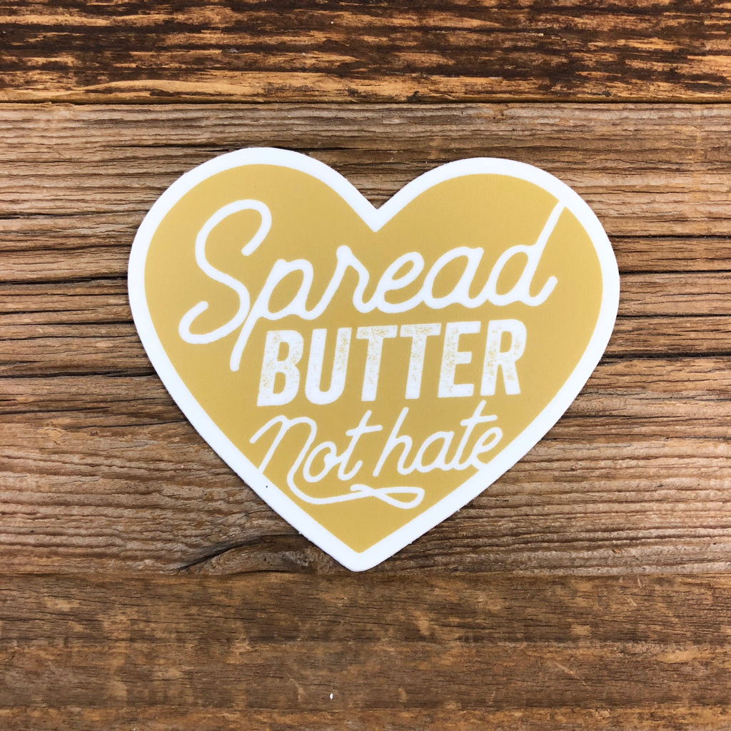 The Small Spread BUTTER, Not Hate Sticker - This Farm Wife