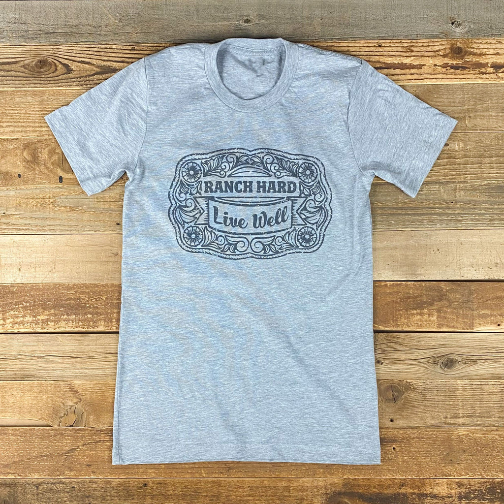 Ranch Hard Live Well Buckle Tee - 100% Cotton