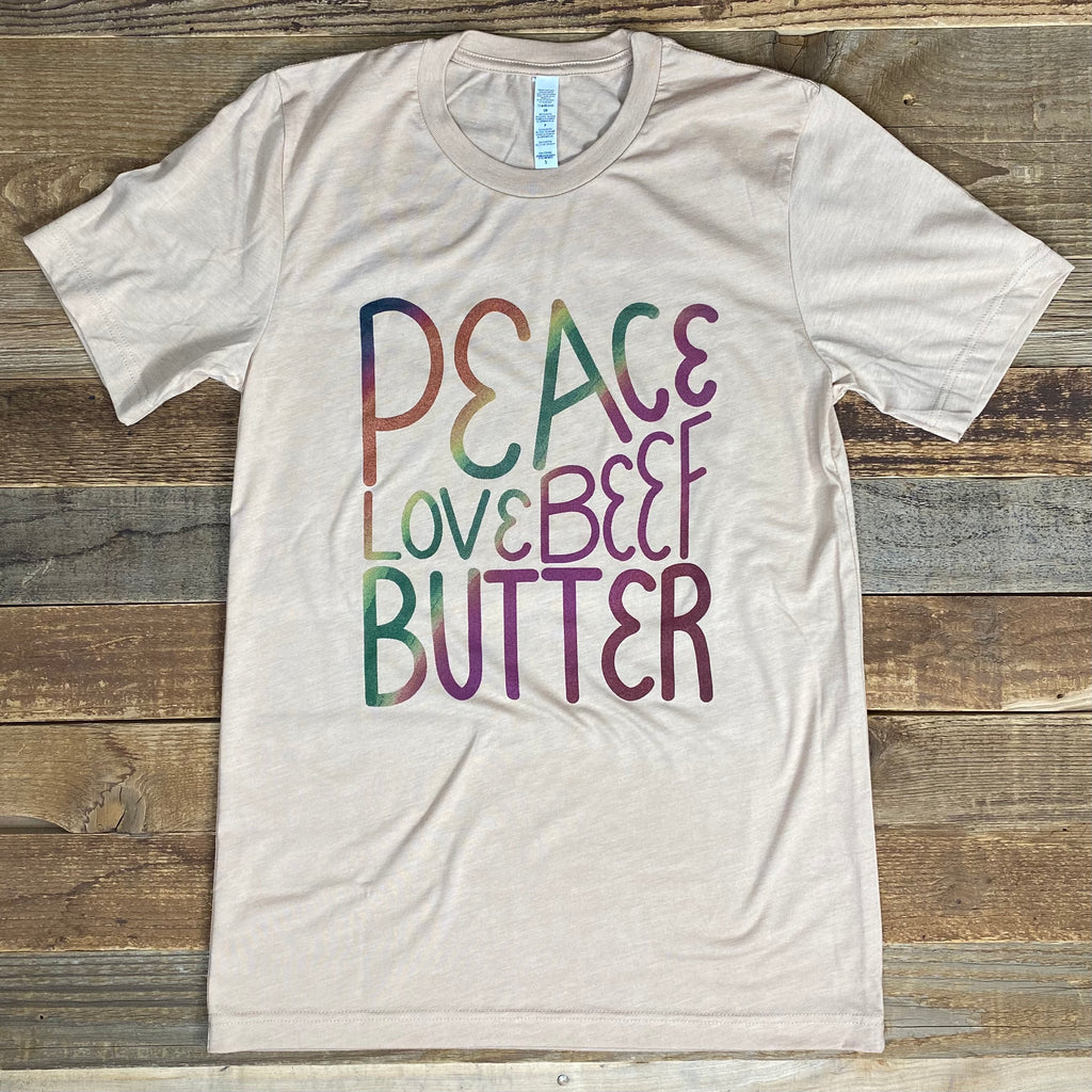 PEACE LOVE BEEF BUTTER Rainbow Tee - This Farm Wife