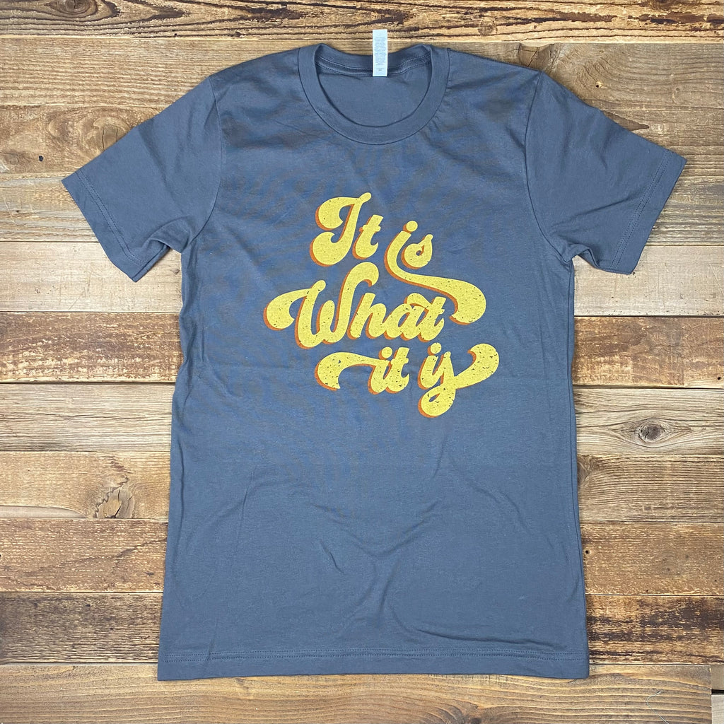 It Is What It Is Tee - This Farm Wife